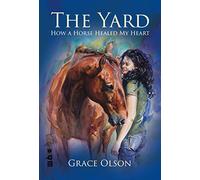 The Yard: How A Horse Healed My Heart