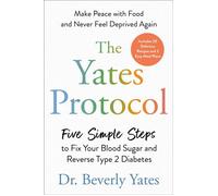 The Yates Protocol Five Simple Steps to Fix Your Blood Sugar and Reverse Type 2 Diabetes - Dr. Beverly Yates - Avery - ebook (ePub) - Livre
