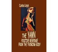 THE YAWN. A POSITIVE RESPONSE FROM THE THINKING BODY