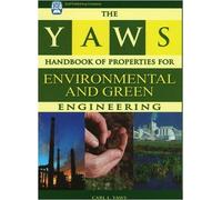 The Yaws Handbook Of Properties For Environmental And Green Engineering