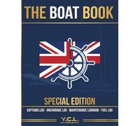The Y oat Book: Comprehensive 4-in-1 Yacht Log Book - Daily Cruising, Anchorage, Maintenance & Fuel Record. 340 Pages.: Essential for Sailors, Motor Boaters & Narrowboats. UK Edition