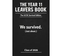 The Year 11 Leavers Book: The GCSE Survival Edition: A Funny and Modern GCSE Memory Book for Friends, UK Secondary School Leavers Autograph and Keepsake Journal