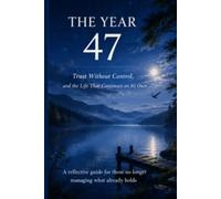 THE YEAR 47 Trust Without Control, and the Life That Continues on Its Own