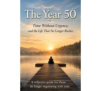 The Year 50 Time Without Urgency, and the Life That No Longer Rushes