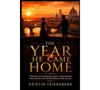 THE YEAR HE CAME HOME: A Marriage in Crisis Romance About a Trauma Surgeon Who Learned to See His Wife Before It Was Too Late