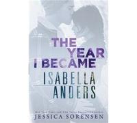 The Year I Became Isabella Anders by Jessica Sorensen Jessica Sorensen (Auteur)