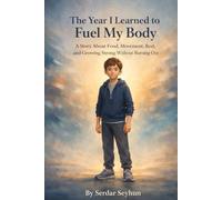 The Year I Learned to Fuel My Body: A Story About Food, Movement, Rest, and Growing Strong Without Burning Out