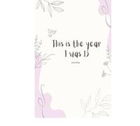 The year I was 13: Journaling