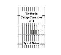 The Year In Chicago Corruption 2014