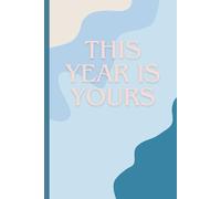 The Year Is Yours Notbook Journal: Kids, Students, Adults, School, College, Work