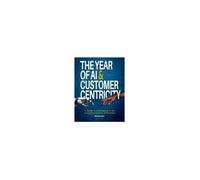 The Year Of Ai And Customer Centricity