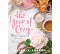 The Year of Cozy: 125 Recipes, Crafts, and Other Homemade Adventures