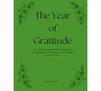 The Year of Gratitude: A 52-week guided gratitude journal designed to promote happiness, abundance, and personal transformation