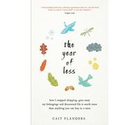 The Year of Less: How I Stopped Shopping, Gave Away My Belongings and Discovered Life Is Worth More Than Anything You Can Buy in a Store