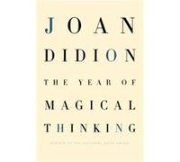 The Year of Magical Thinking by Joan Didion Joan Didion (Auteur)