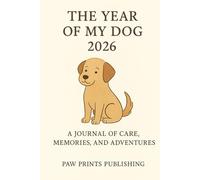 The Year of My Dog 2026: A Daily Journal to Record Memories, Care, and Adventures with Your Best Friend