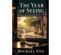 The Year of Seeing: A Novel in 365 Days
