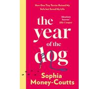 The Year of the Dog: How One Tiny Terrier Ruined My Sofa but Saved My Life - Sophia Money-Coutts - HQ - ebook (ePub) - Livre