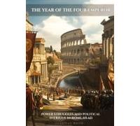 The Year Of The Four Emperors: Power Struggles And Political Intrigue In Rome, 69 Ad