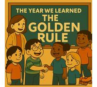 The Year We Learned the Golden Rule