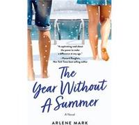 The Year Without a Summer by Arlene Mark Arlene Mark (Auteur)