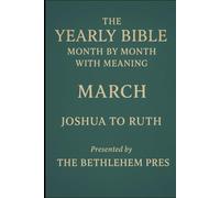 The Yearly Bible - Month by Month with Meaning: Book Three: March - Joshua to Ruth