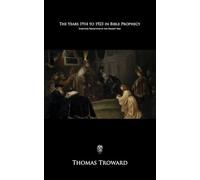 The Years 1914 to 1923 in Bible Prophecy: Scripture Prediction of the Present War
