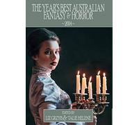 The Year's Best Australian Fantasy And Horror 2014