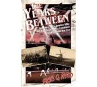 The Years Between: Memories of the London Blitz and RAF Maintenance Command During World War Two Ayto, Eric G. (Auteur)