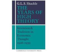 The Years of High Theory: Invention and Tradition in Economic Thought 1926-1939 - [Version Originale] G Shackle (Auteur)