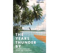 The Years Thunder By: A voyage across two oceans and a continent