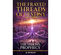 The Yelkin's Prophecy: The Frayed Threads of Destiny
