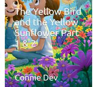 The Yellow Bird and the Yellow Sunflower Part 1 & 2