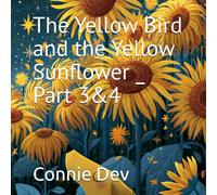 The Yellow Bird and the Yellow Sunflower _ Part 3&4
