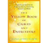 The Yellow Book Of Games And Energizers: Playful Group Activities For Exploring Identity, Community, Emotions And More! (Paperback) Jayaraja Tielemans, Erwin Tielemans, Philip Paquet (Auteur)