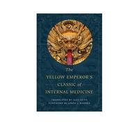 The Yellow Emperor's Classic Of Internal Medicine