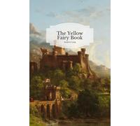 The Yellow Fairy Book: Complete and Unabridged With Original Illustrations