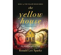 The Yellow House Foundations: An Autobiography of Hope