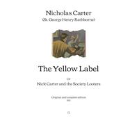 The Yellow Label: Or, Nick Carter and the Society Looters | Original and complete edition (1915)