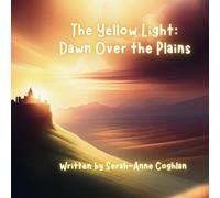 The Yellow Light:: Dawn Over The Plains (The Colour Quest Chronicles)
