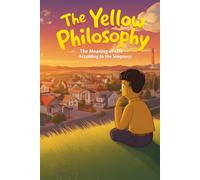The Yellow Philosophy: The Meaning of Life According to The Simpsons