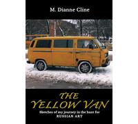 The Yellow Van: Sketches of my journey in the hunt for Russian Art