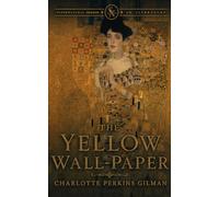 The Yellow Wall-Paper and Other Gothic Tales: Three Gothic Stories with Historical Context and a Victorian Ghost Case