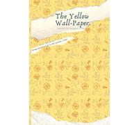 The Yellow Wall-Paper (Unabridged with Original Illustrations)