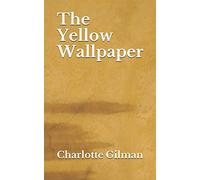 The Yellow Wallpaper