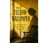 THE YELLOW WALLPAPER