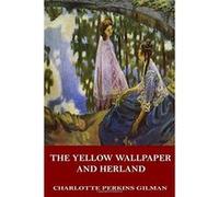 The Yellow Wallpaper and Herland - [Livre en VO] Charlotte Perkins Gilman (Auteur)