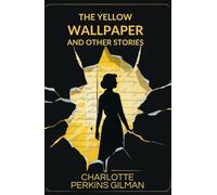 THE YELLOW WALLPAPER AND OTHER STORIES