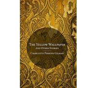 THE YELLOW WALLPAPER And OTHER STORIES