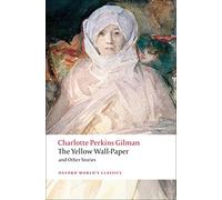 Charlotte Perkins Gilman – The Yellow Wallpaper et autres nouvelles